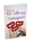 How To Get 100 Followers a Day On Instagram